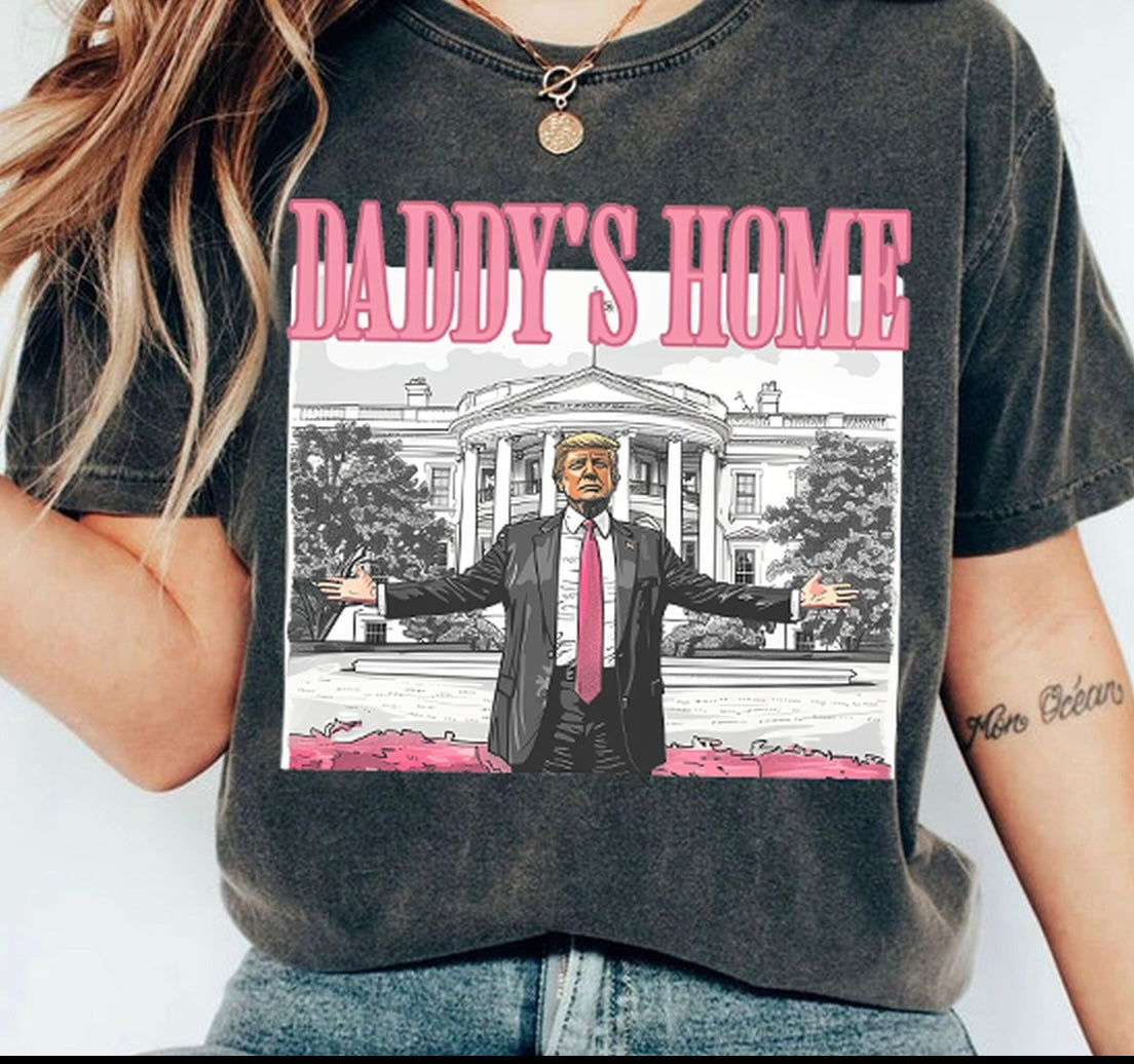 Trump- Daddy’s Home Tee {Comfort Color}
